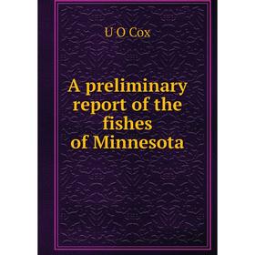 

Книга A preliminary report of the fishes of Minnesota