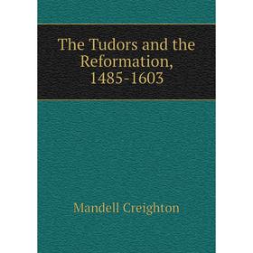 

Книга The Tudors and the Reformation, 1485-1603
