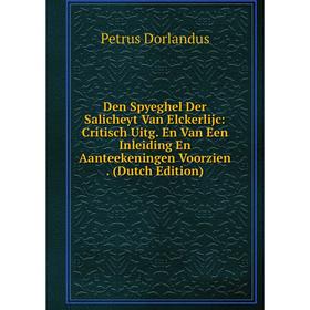 

Книга Den Spyeghel Der Salicheyt Van Elckerlijc: Critisch Uitg. En Van Een Inleiding En Aanteekeningen Voorzien. (Dutch Edition)