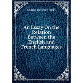 

Книга An Essay On the Relation Between the English and French Languages