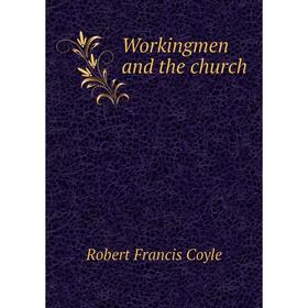 

Книга Workingmen and the church