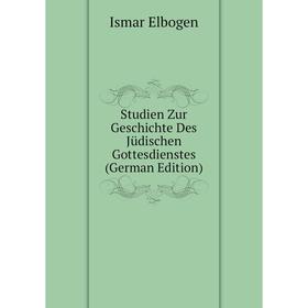 

Книга Studien Zur Geschichte Des Jüdischen Gottesdienstes (German Edition)