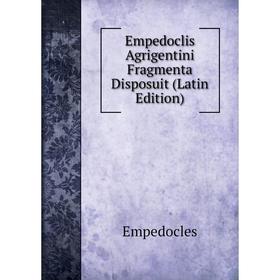

Книга Empedoclis Agrigentini Fragmenta Disposuit (Latin Edition)