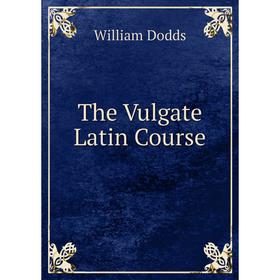 

Книга The Vulgate Latin Course