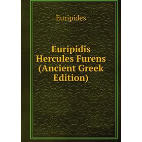 

Книга Euripidis Hercules Furens (Ancient Greek Edition)