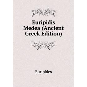 

Книга Euripidis Medea (Ancient Greek Edition)