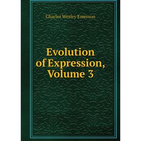 

Книга Evolution of Expression, Volume 3