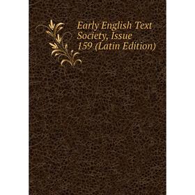 

Книга Early English Text Society, Issue 159 (Latin Edition)