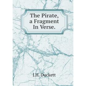 

Книга The Pirate, a Fragment In Verse.