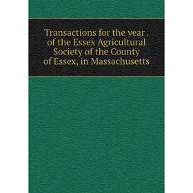 

Книга Transactions for the year. of the Essex Agricultural Society of the County of Essex, in Massachusetts