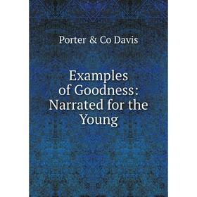 

Книга Examples of Goodness: Narrated for the Young