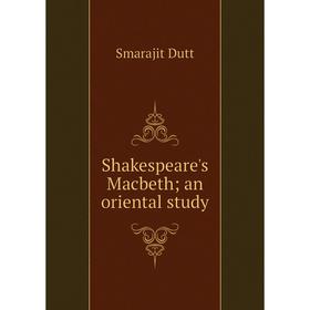 

Книга Shakespeare's Macbeth; an oriental study