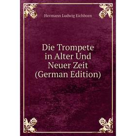 

Книга Die Trompete in Alter Und Neuer Zeit (German Edition)