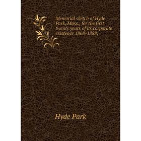 

Книга Memoria l sketch of Hyde Park, Mass, for the first twenty years of its corporate existence 1868-1888