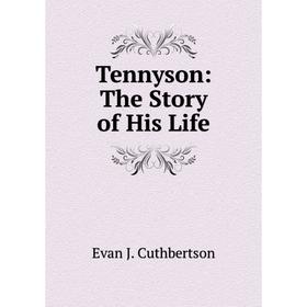 

Книга Tennyson: The Story of His Life