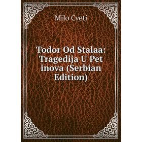 

Книга Todor Od Stalaa: Tragedija U Pet inova (Serbian Edition)