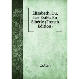 

Книга Élisabeth, Ou, Les Exilés En Sibérie (French Edition)