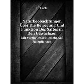 

Книга Naturbeobachtungen Über Die Bewegung Und Funktion Des Saftes in Den GewächsenMit Vorzüglicher Hinsicht Auf Holzpflanzen