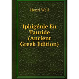 

Книга Iphigénie En Tauride (Ancient Greek Edition)