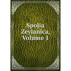 

Книга Spolia Zeylanica, Volume 1