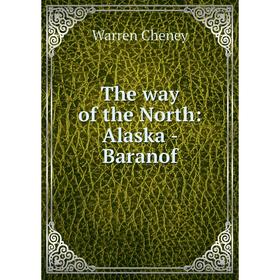 

Книга The way of the North: Alaska - Baranof