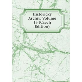 

Книга Historický Archiv, Volume 15 (Czech Edition)