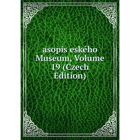 

Книга Asopis eského Museum, Volume 19 (Czech Edition)