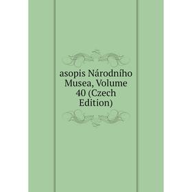 

Книга Asopis Národního Musea, Volume 40 (Czech Edition)