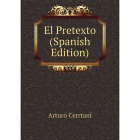

Книга El Pretexto (Spanish Edition)