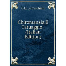

Книга Chiromanzia E Tatuaggio. (Italian Edition)