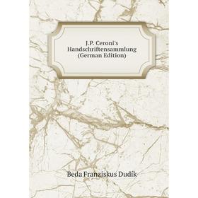 

Книга J.P. Ceroni's Handschriftensammlung (German Edition)