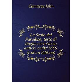 

Книга La Scala del Paradiso; testo di lingua corretto su antichi codici MSS.