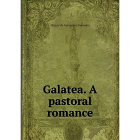 

Книга Galatea. A pastoral romance