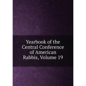 

Книга Yearbook of the Central Conference of American Rabbis, Volume 19