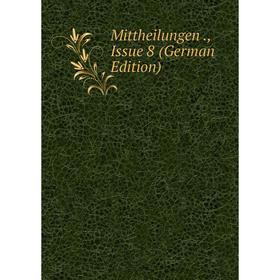 

Книга Mittheilungen, Issue 8