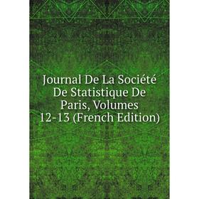 

Книга Journal De La Société De Statistique De Paris, Volumes 12-13