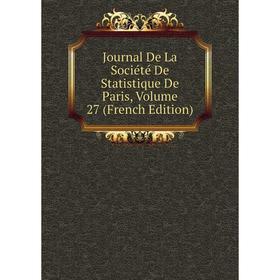 

Книга Journal De La Société De Statistique De Paris, Volume 27