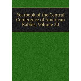 

Книга Yearbook of the Central Conference of American Rabbis, Volume 30