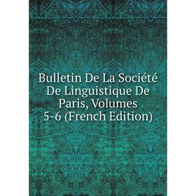 

Книга Bulletin De La Société De Linguistique De Paris, Volumes 5-6 (French Edition)