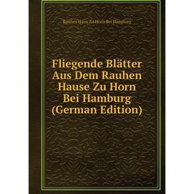 

Книга Fliegende Blätter Aus Dem Rauhen Hause Zu Horn Bei Hamburg (German Edition)
