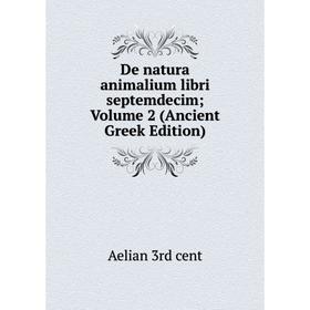 

Книга De natura animalium libri septemdecim; Volume 2 (Ancient Greek Edition)