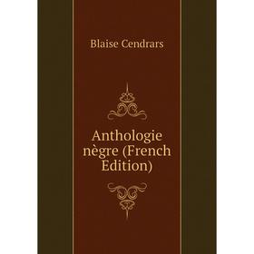 

Книга Anthologie nègre (French Edition)