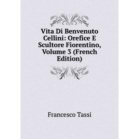 

Книга Vita Di Benvenuto Cellini: Orefice E Scultore Fiorentino, Volume 3 (French Edition)
