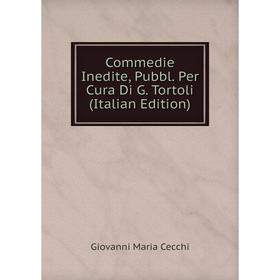 

Книга Commedie Inedite, Pubbl. Per Cura Di G. Tortoli (Italian Edition)