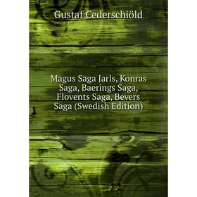 

Книга Magus Saga Jarls, Konras Saga, Baerings Saga, Flovents Saga, Bevers Saga (Swedish Edition)