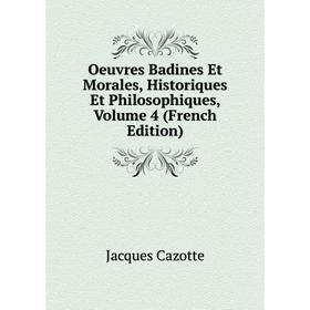 

Книга Oeuvres Badines Et Morales, historique s Et Philosophiques, Volume 4