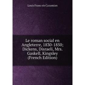 

Книга Le roman social en Angleterre, 1830-1850; Dickens, Disraeli, Mrs Gaskell, Kingsley