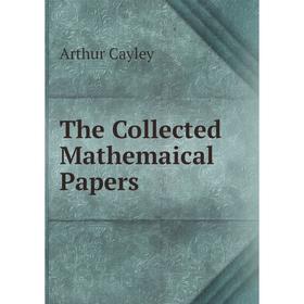 

Книга The Collected Mathemaical Papers