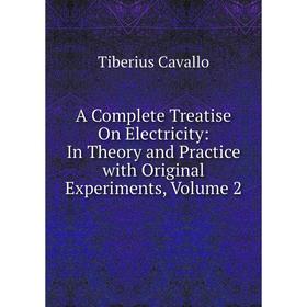 

Книга A Complete Treatise On Electricity: In Theory and Practice with Original Experiments, Volume 2