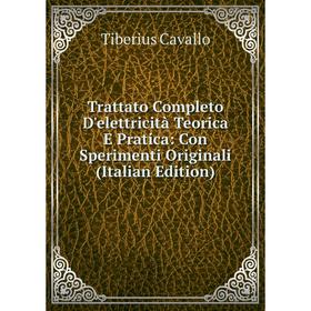 

Книга Trattato Completo D'elettricità Teorica E Pratica: Con Sperimenti Originali (Italian Edition)